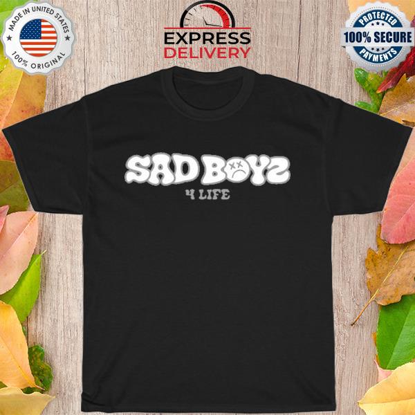 Sad Boyz 4 life shirt, hoodie,