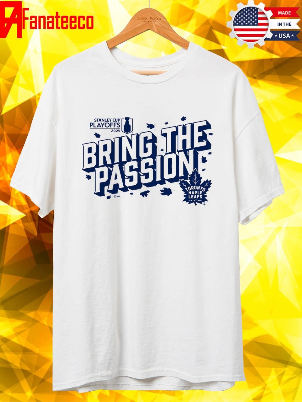Toronto Maple Leafs 2024 Stanley Cup Playoffs bring the Passion shirt