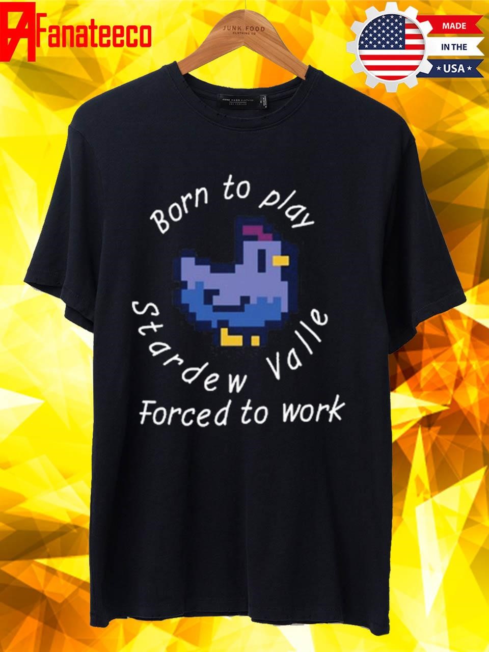 Funny Born To Play Stardew Valley Forced To Work Blue Version 2024 shirt