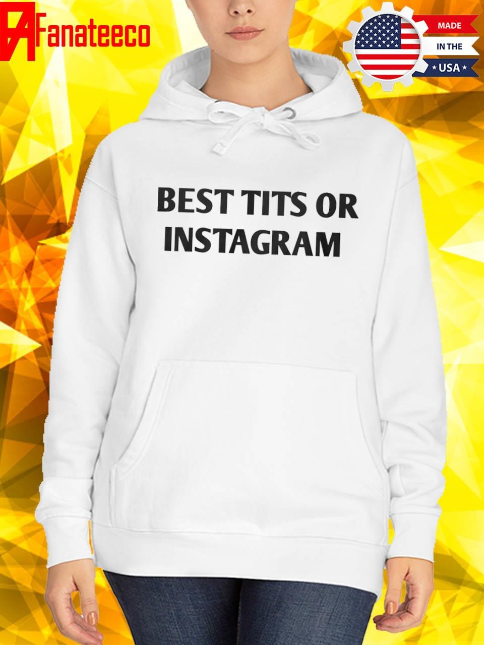 Best Tits On Instagram Shirt, hoodie, sweater, long sleeve and tank top