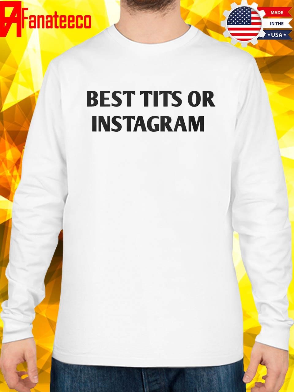 Best Tits On Instagram Shirt, hoodie, sweater, long sleeve and tank top