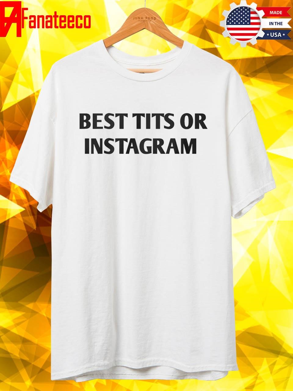 Best Tits On Instagram Shirt, hoodie, sweater, long sleeve and tank top