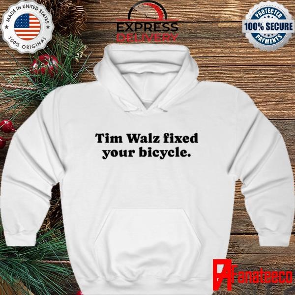 Tim Walz Fixed Your Bicycle Shirt, hoodie, sweater, long sleeve and