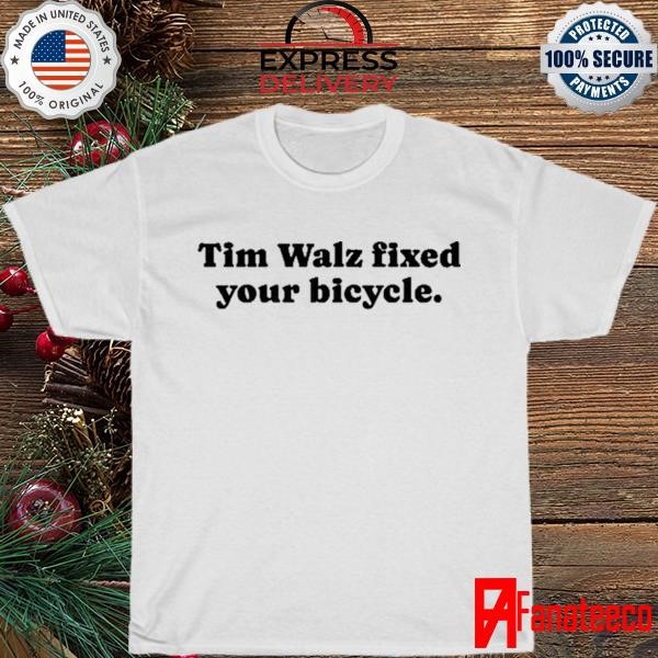 Tim Walz Fixed Your Bicycle Shirt, hoodie, sweater, long sleeve and