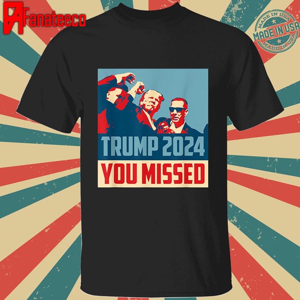 Awesome Trump Shot 2024 You Missed Bleeding Butler PA Trump T-Shirt