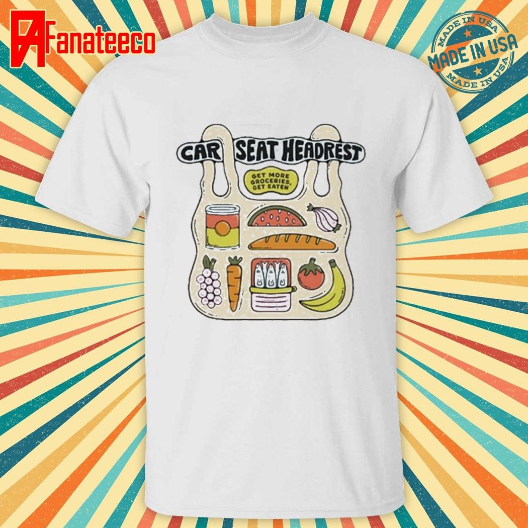 Car Seat Headrest Get More Groceries 2024 Shirt