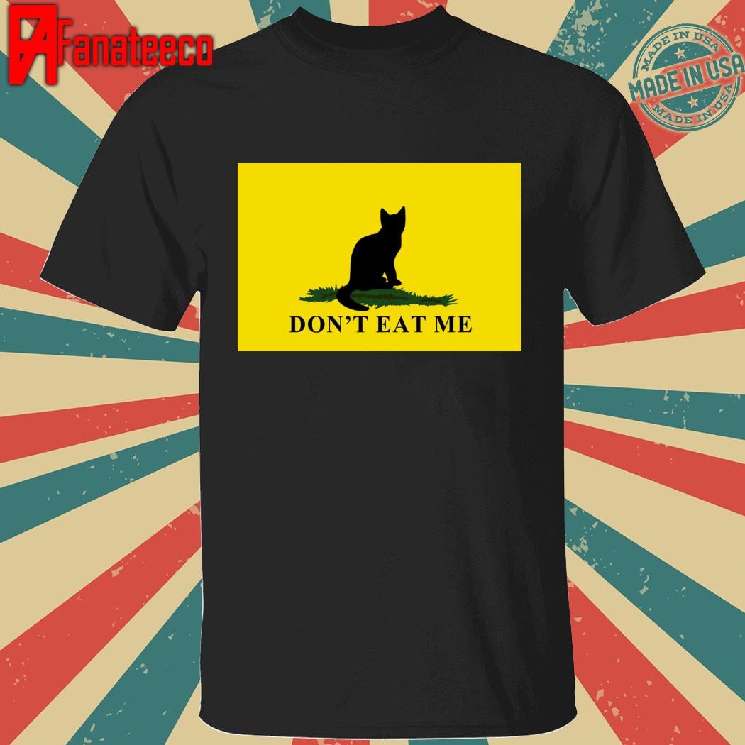 Cats Don't eat me shirt