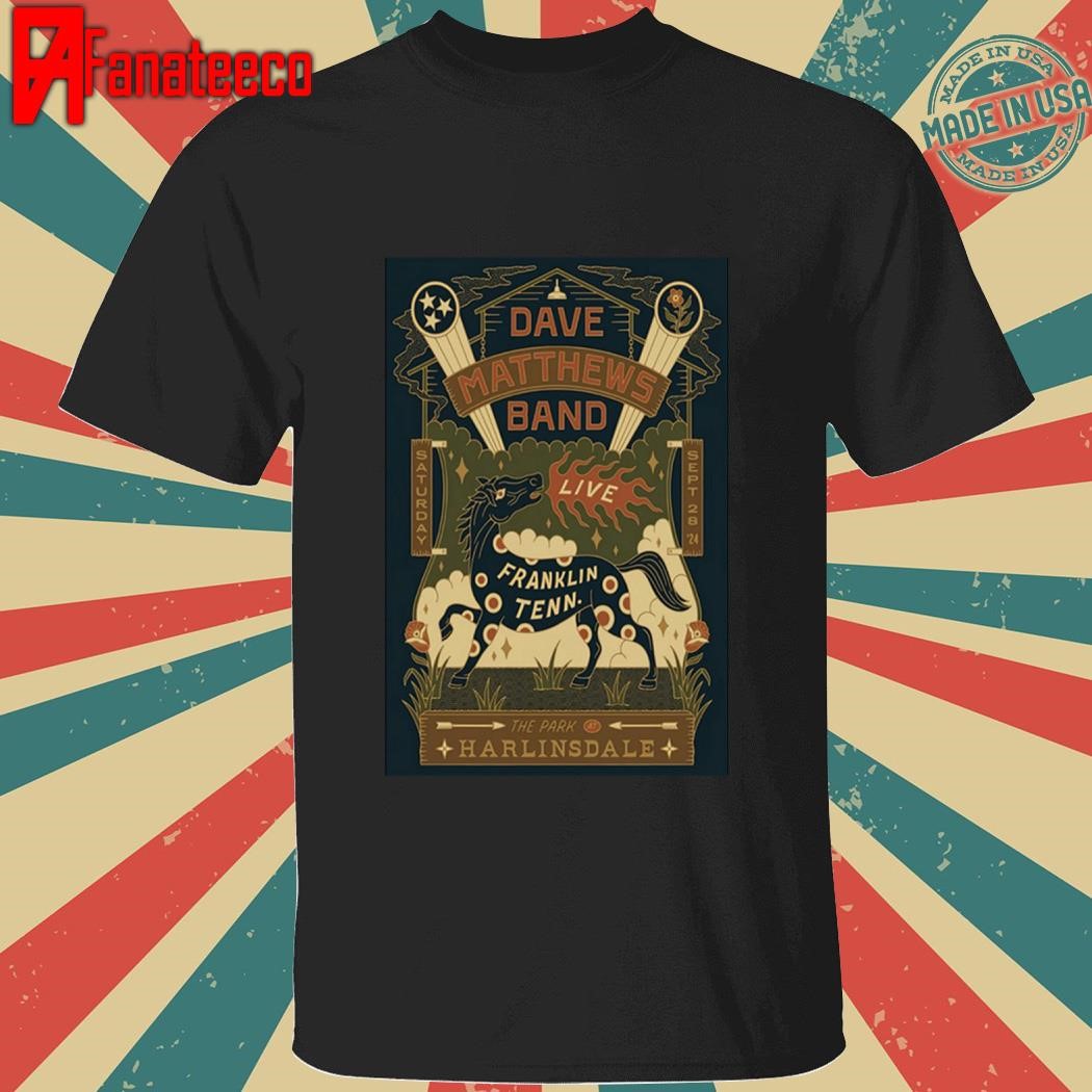 Dave Matthews Band Show In Franklin Tenn Saturday September 28 2024 Live The Park Harlinsdale shirt