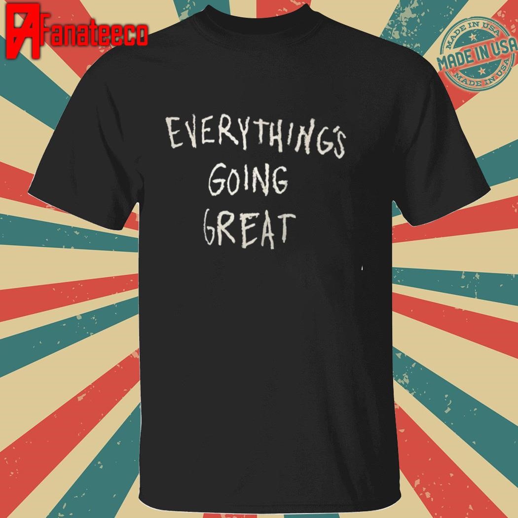 Gaga Everything's Going Great Shirt