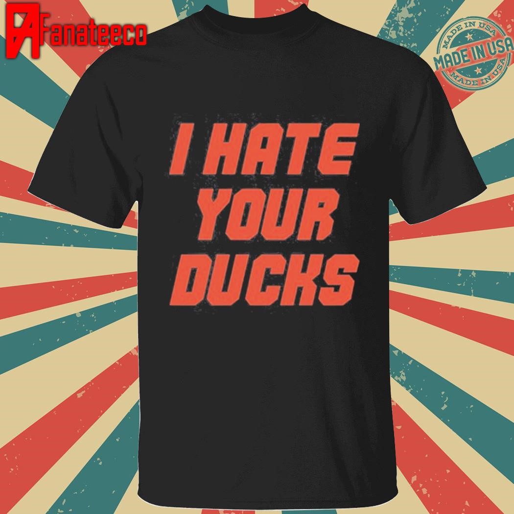 J Griffin 6 I Hate Your Ducks Shirt