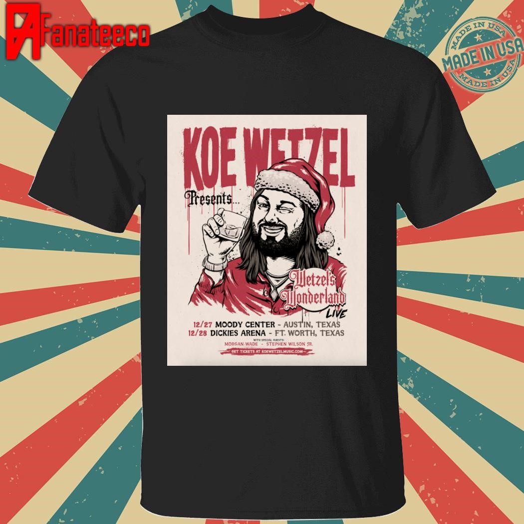 Koe Wetzel Music Wetzel’s Wonderland Live Austin And Ft Worth, Texas Poster December 2024 shirt