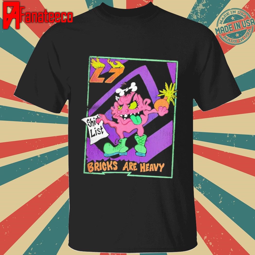 L7 Band Bricks Are Heavy List 2024 Shirt