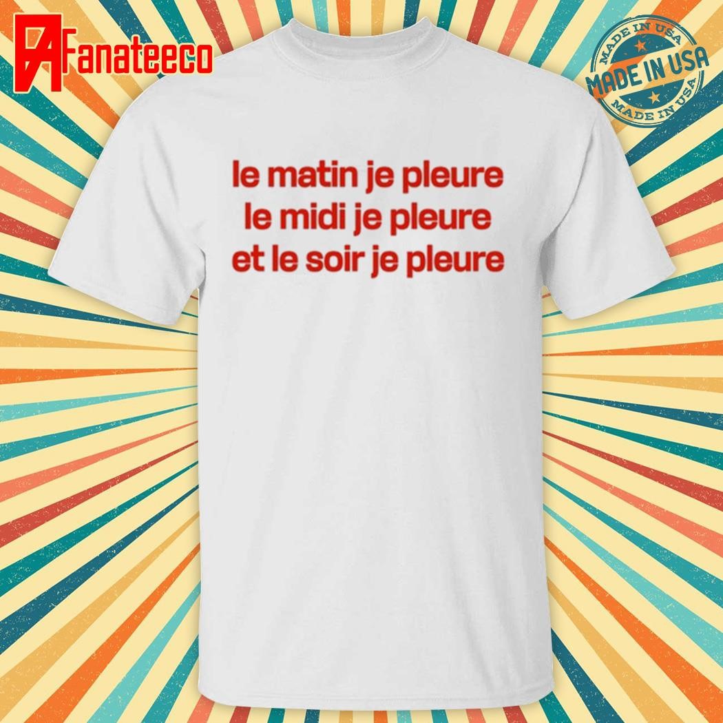 Louane Solo Le Matin Je Pleure Me Midi Je Pleure Et Le Soir Je Pleure Tee Shirt