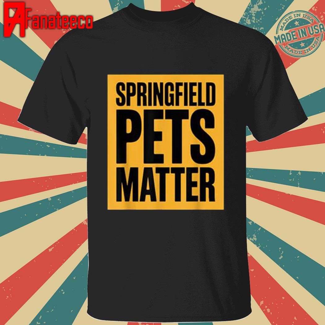 Nice Trump They are eating The dogs cats Springfield Pets Matter T-Shirt