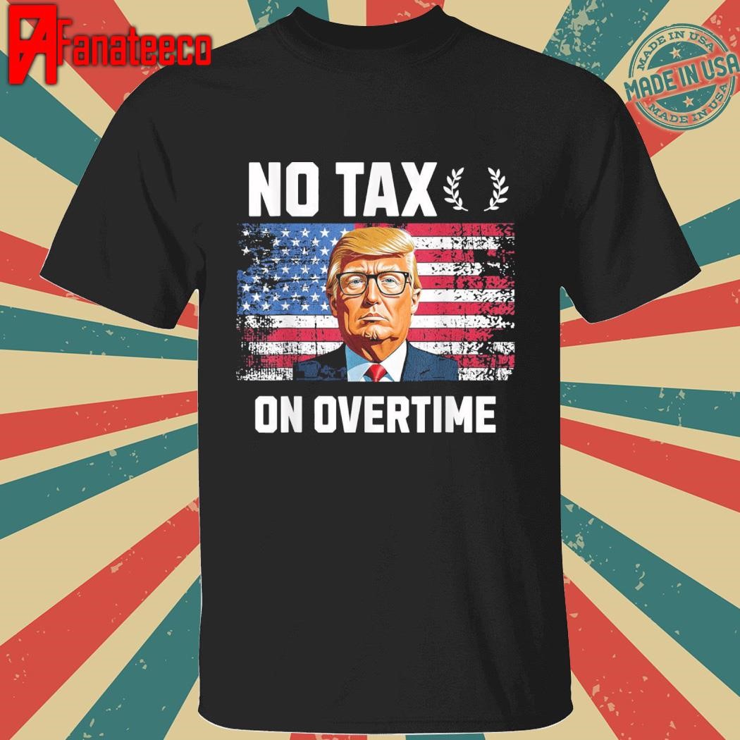 No Tax On Overtime Trump 2024 American Flag T-Shirt