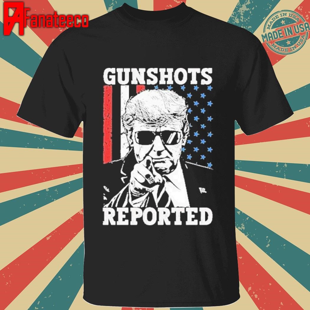 Official Trump Gunshots Reported 2024 Shirt