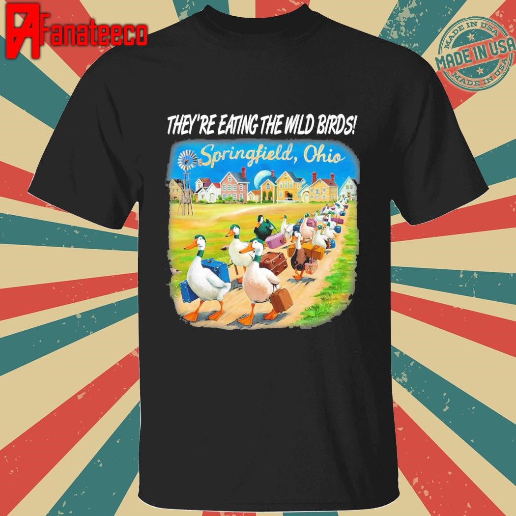 They're Eating the Wild Birds Funny Springfield shirt