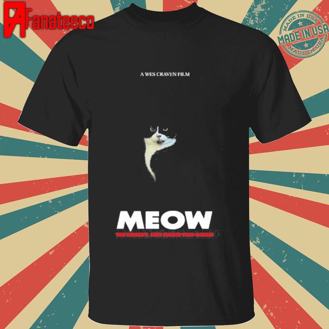 Tribalgoat A Wes Craven Film Meow The Killer's Not Feline Too Good Shirt