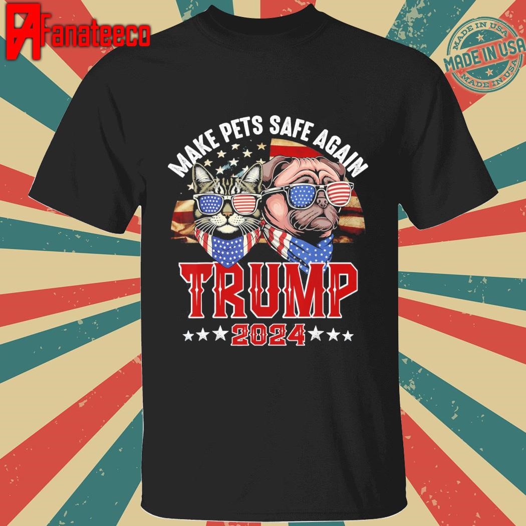 Trump Make Pets Safe Again Funny Save Our Pets Vote Trump T-Shirt