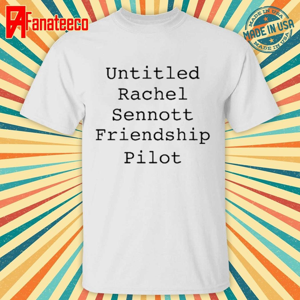 Untitled Rachel Sennott Friendship Pilot T Shirt