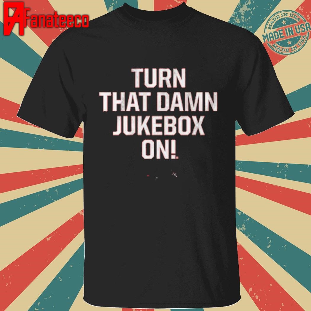 ArKansas football turn that damn jukebox on shirt