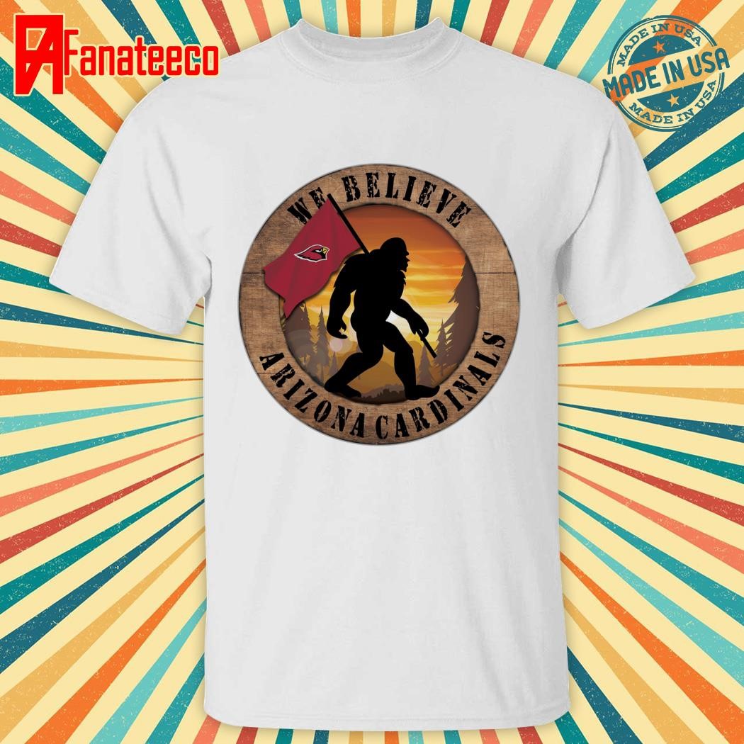 Arizona Cardinals We Believe Bigfoot shirt