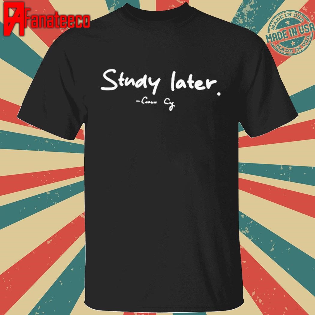 Awesome Coach Cig Study Later Shirt