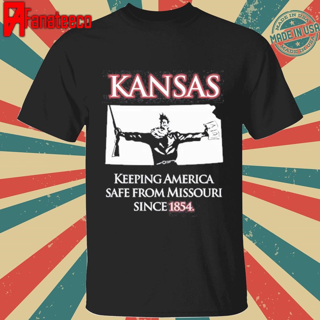 Awesome Kansas Keeping America Safe From Missouri Since 1854 shirt