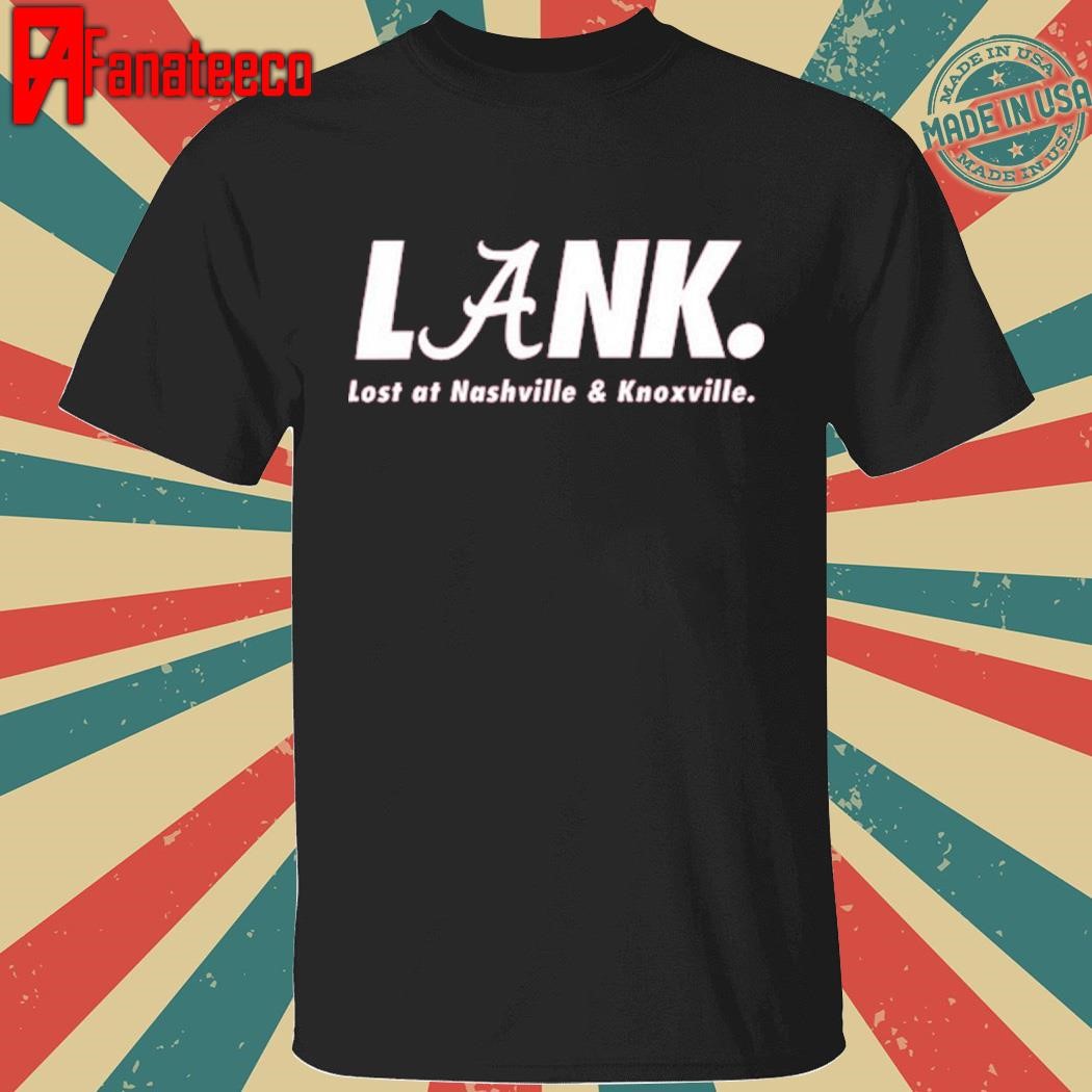 Awesome Lank Lost At Nashville & Knoxville T Shirt Hoodie