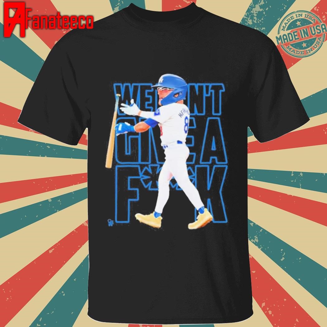 Awesome Official Los Angeles Dodgers We Don't Give A F-ck Kike Hernandez shirt