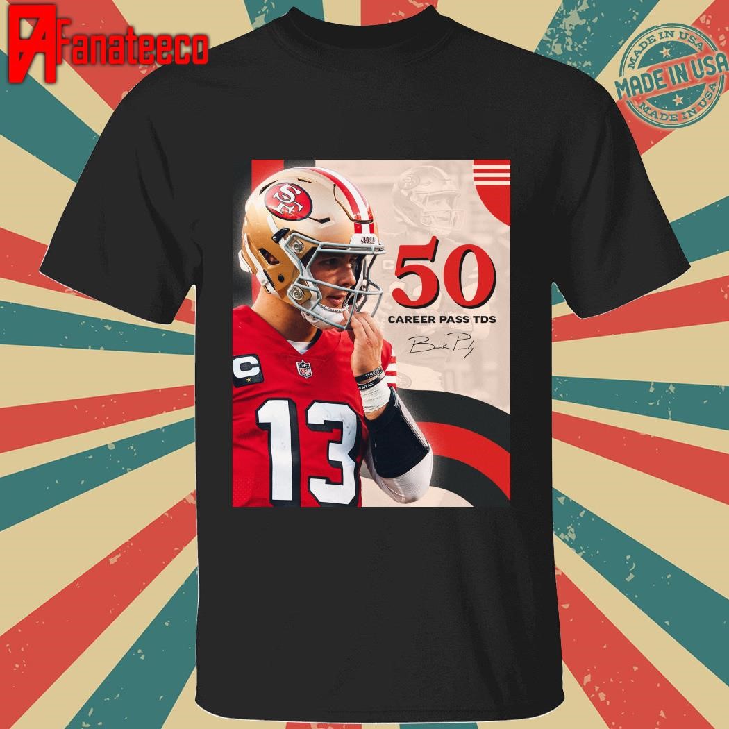 Best San Francisco 49ers Brock Purdy 50 career passing TDs shirt