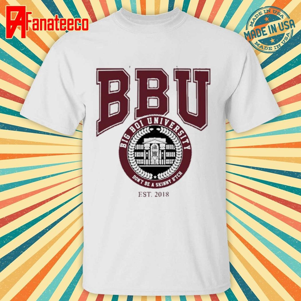 Big Boi University Don't Be A Skinny Bitch Shirt