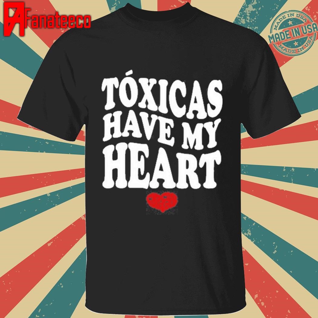 Chicos Toxicos Tóxicas Have My Heart shirt