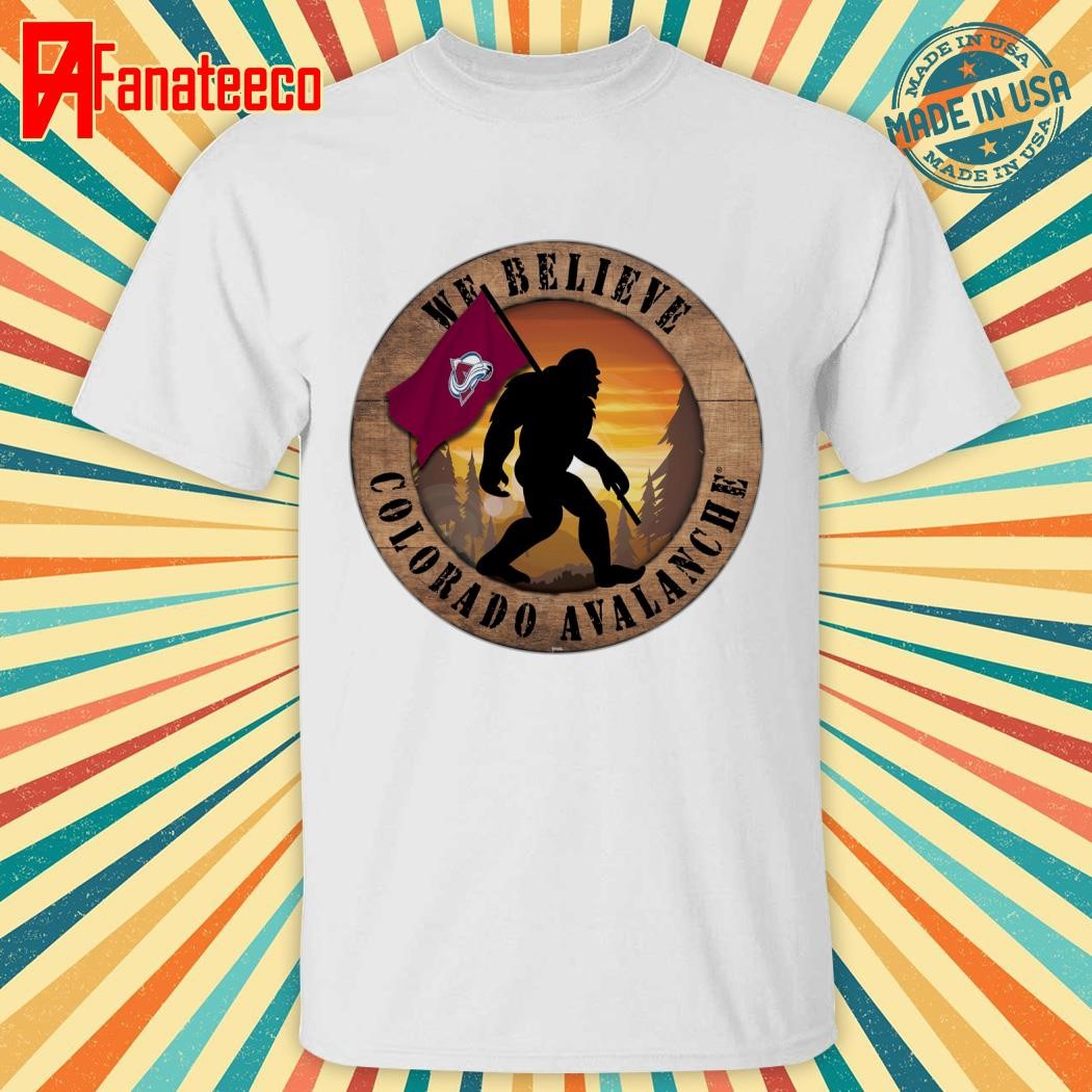 Colorado Avalanche We Believe Bigfoot shirt