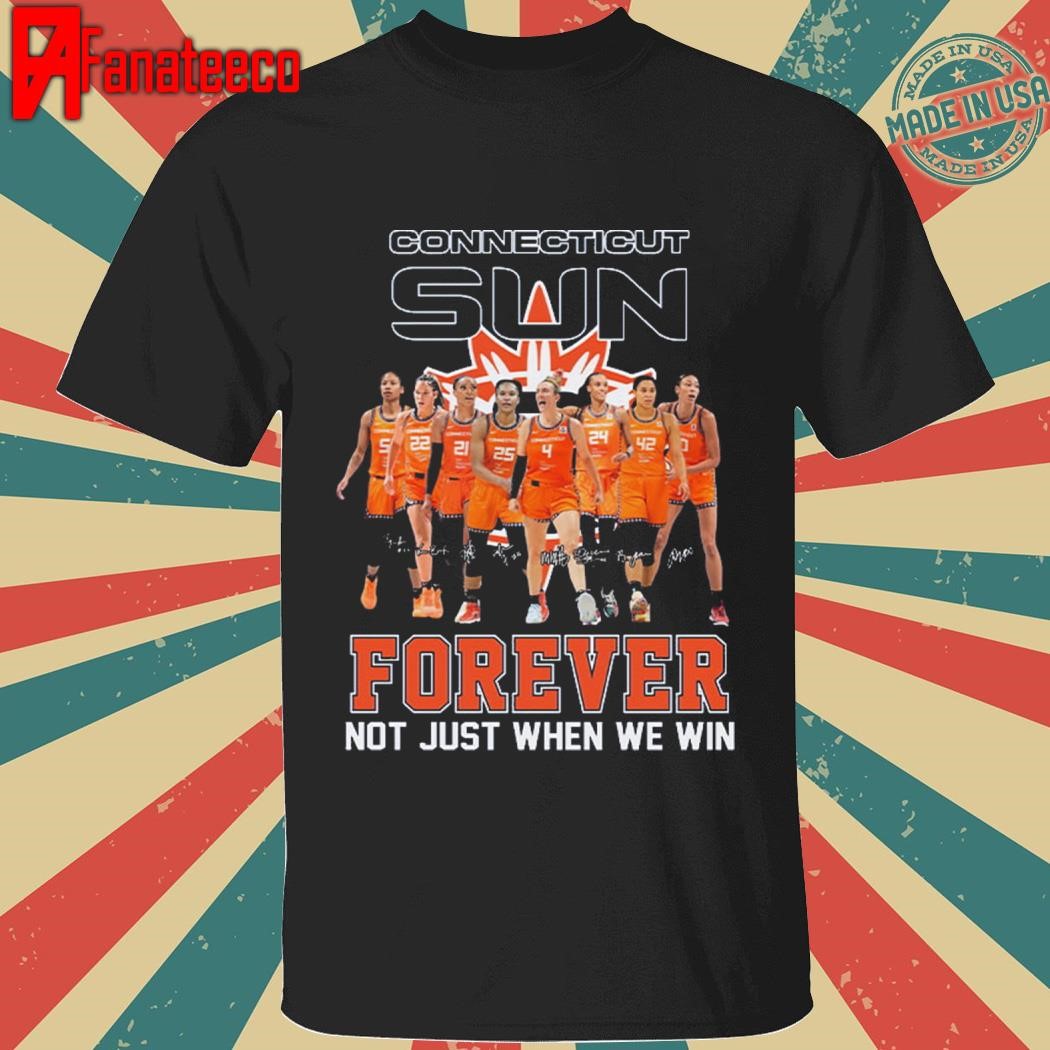 Connecticut Sun Forever Not Just When We Win Shirt Hoodie