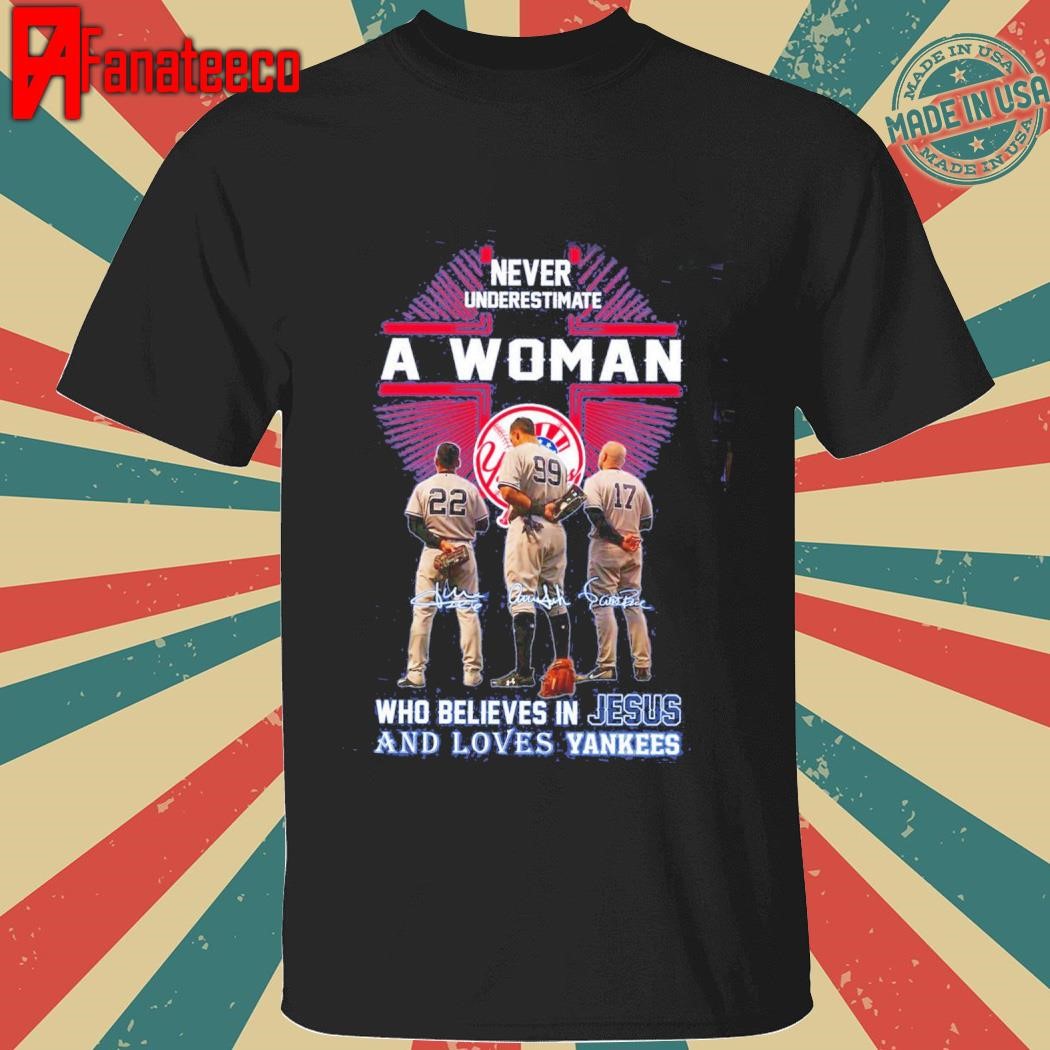 Funny Never Underestimate A Woman Who Believes In Jesus And Loves Yankees Shirt