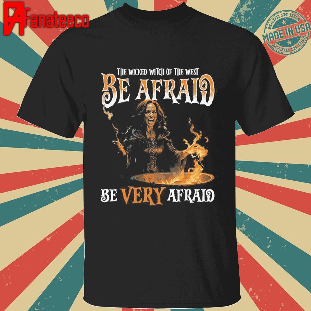 Harris The Wicked Witch Of The West Be Afraid Shirt