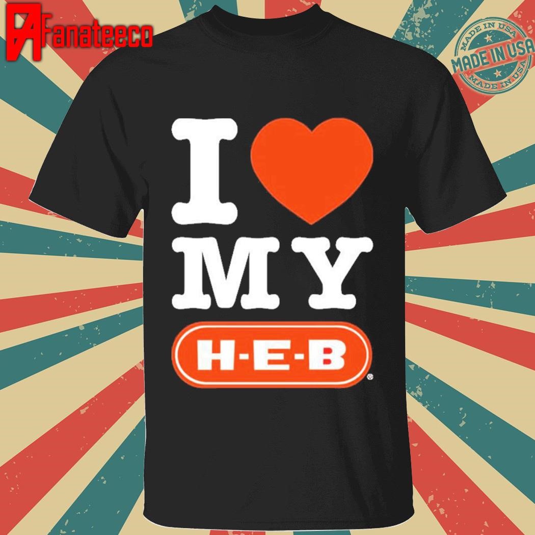 I Love My Heb Shirt