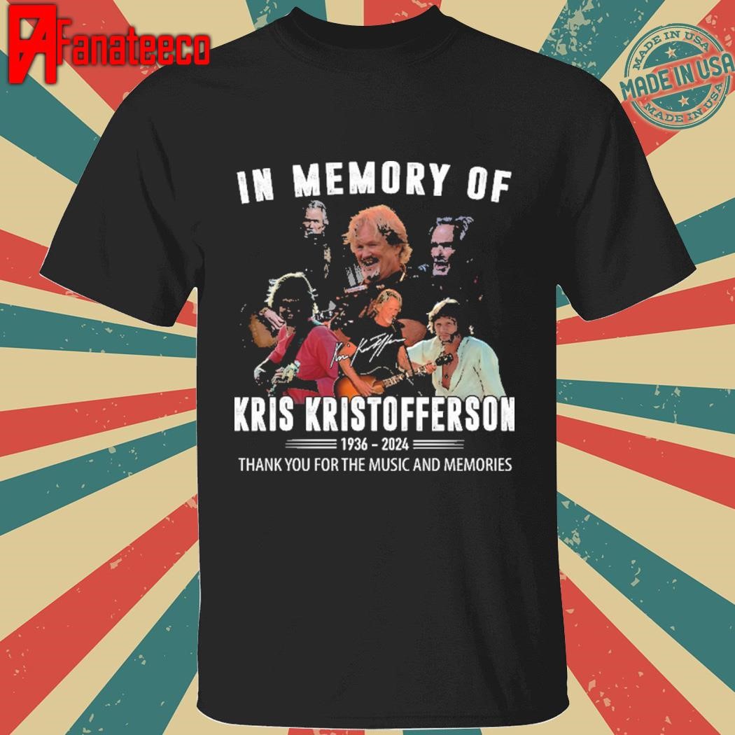 In Me Memory Of Kris Kristofferson 1936-2024 Thank You For The Music And Memories signature Shirt