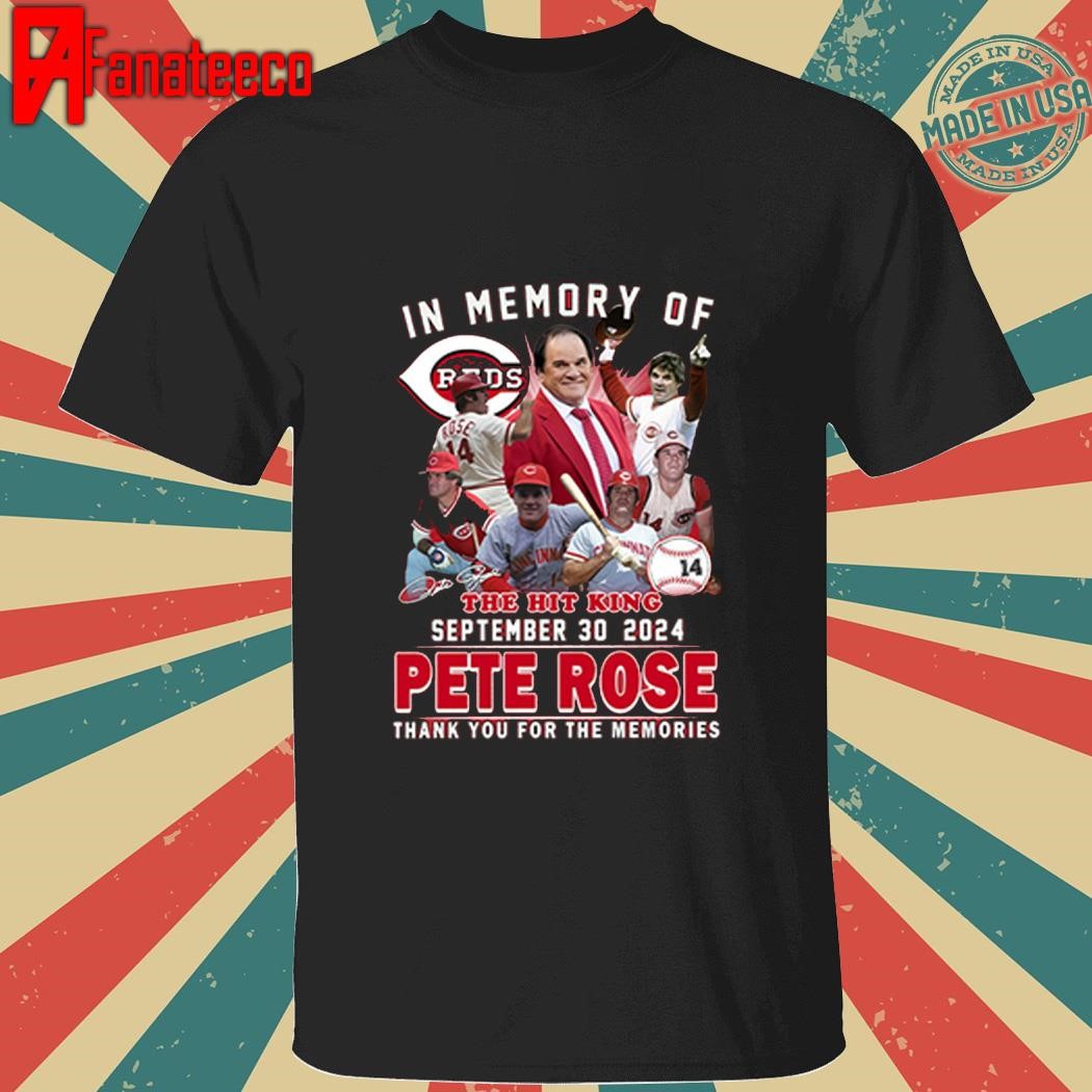 In Memory Of Reds The Hit King 2024 Pete Rose Thank You For The Memories signature Shirt