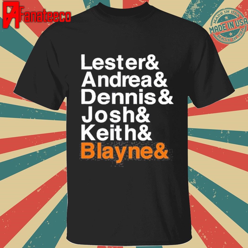 Lester & Andrea & Dennis & Josh & Keith & Blayne Shirt