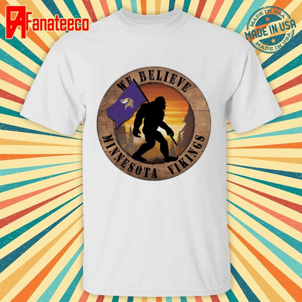 Minnesota Vikings We Believe Bigfoot shirt