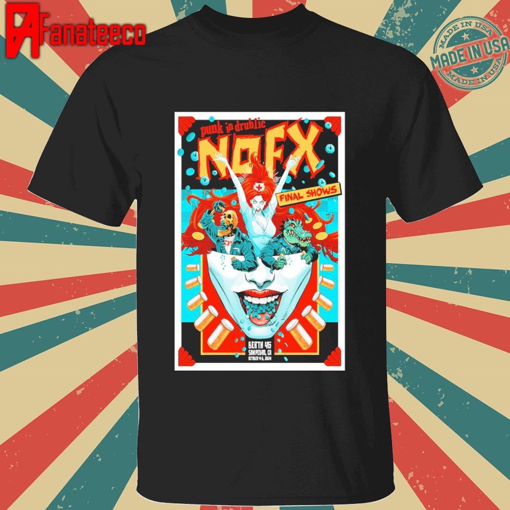 NOFX Poster Final Tour Berth 46 Festival San Peord, CA Oct 4-6 2024 shirt