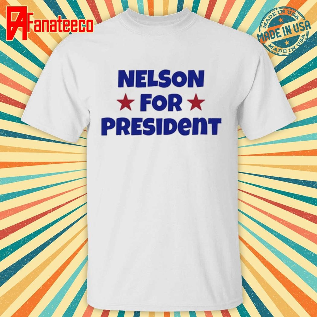 Nelson For President Shirt