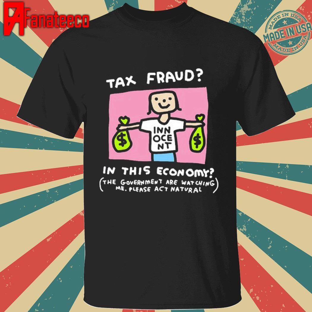 Nice Zoe Bread Tax Fraud In This Economy shirt