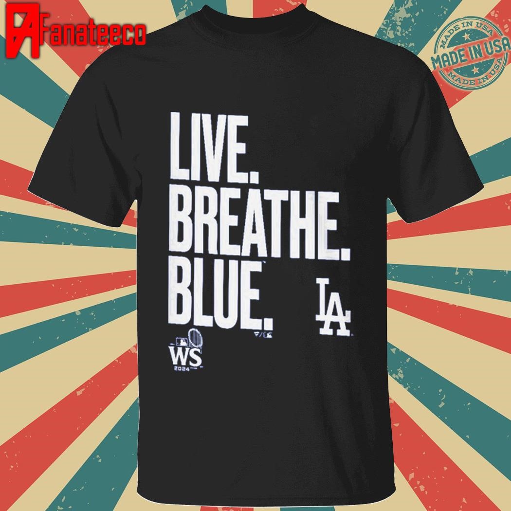 Official Los Angeles Dodgers Live Breathe blue 2024 World Series Hometown T-Shirt