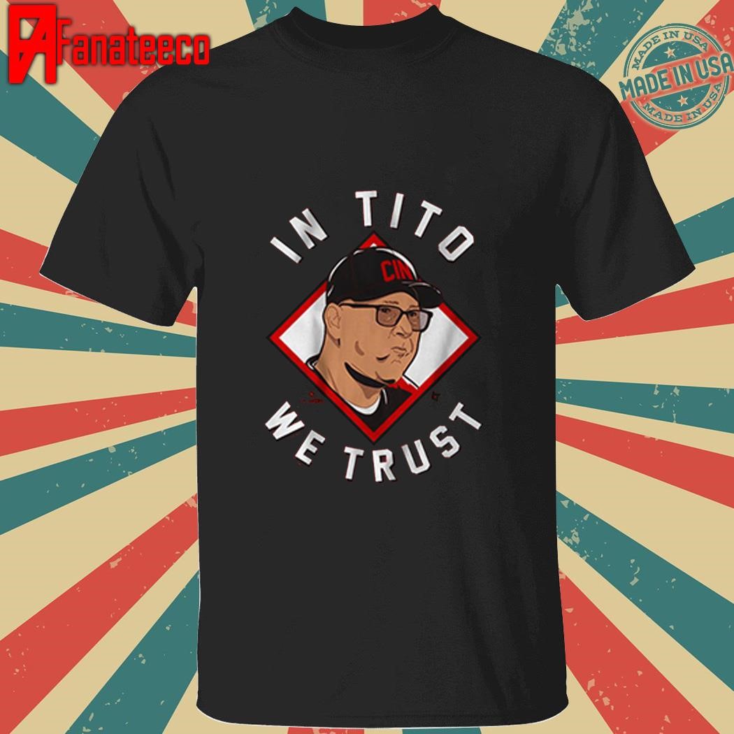 Official Terry francona in tito we trust cincinnati shirt