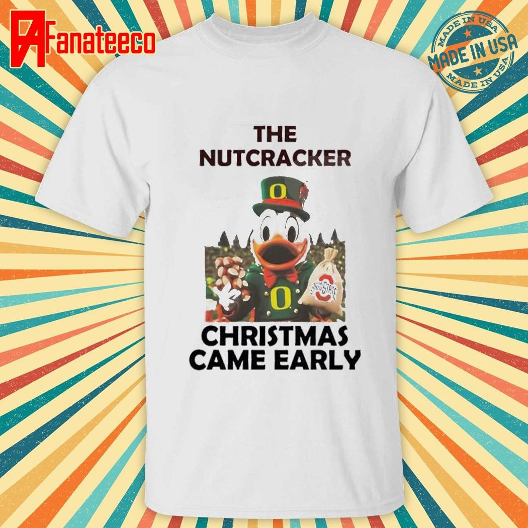 Oregon Duck The Nutcracker Christmas Came Early Ohio Shirt