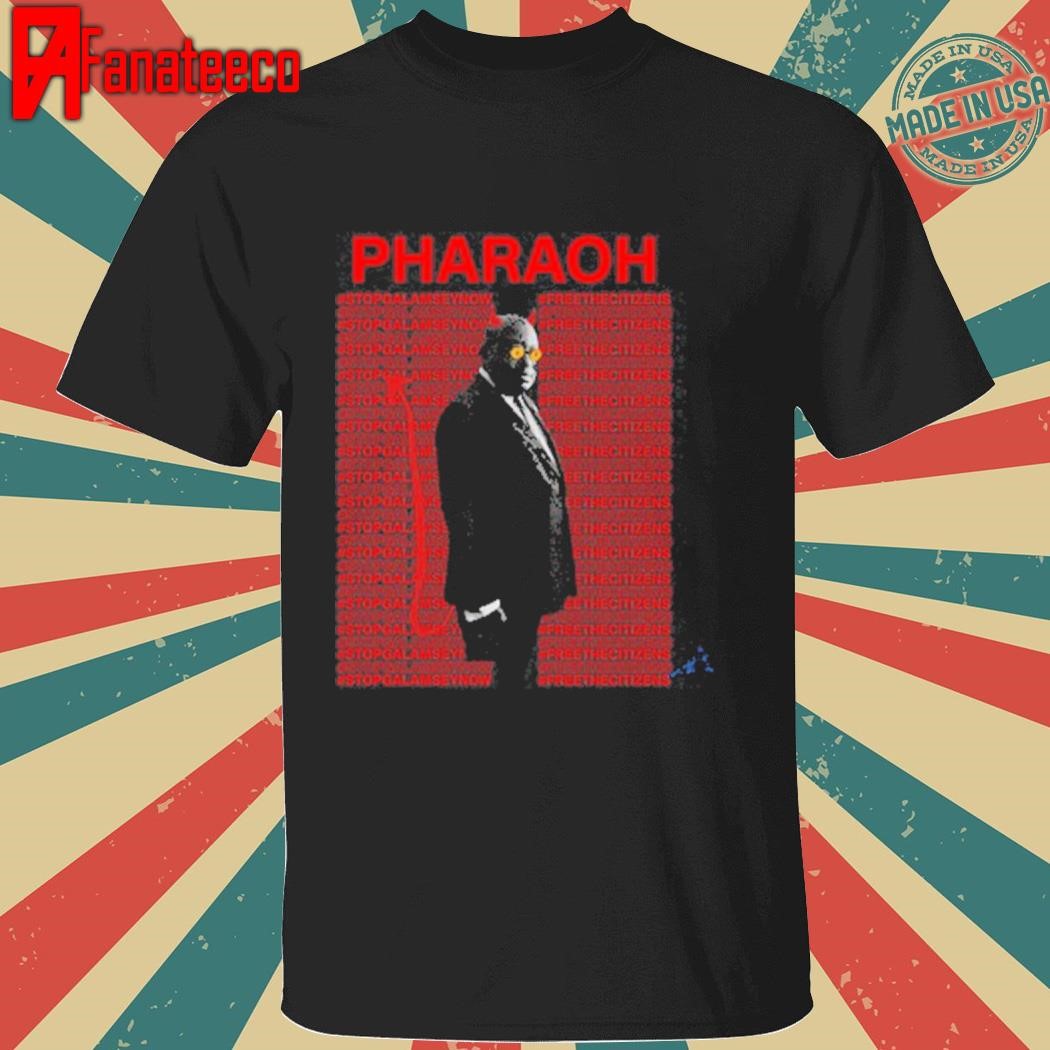 Pharaoh #Stopgalamseynow #Freethecitizens Shirt