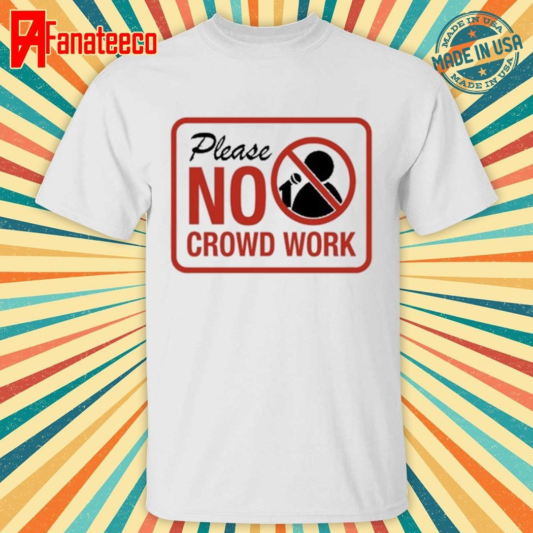 Please No Crowd Work Shirt